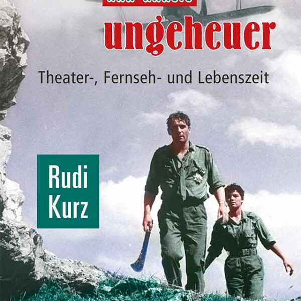 Das grüne und andere Ungeheuer – Rudi Kurz, Regisseur des DDR-Fernsehens | Biografische Notizen